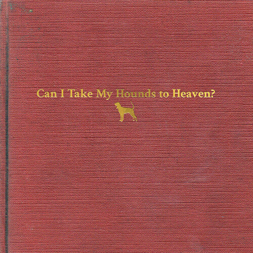 Tyler Childers: Can I Take My Hounds To Heaven [ Vinyl ]