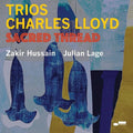 Charles Lloyd: Trios: Sacred Thread - VINYL