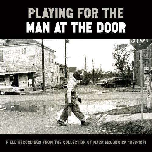 Various: Playing for the Man at the Door: Field Recordings from the Collection of Mack McCormick 58–71  / Vinyl Record