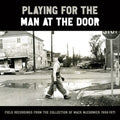 Various: Playing for the Man at the Door: Field Recordings from the Collection of Mack McCormick 58–71 - Compact Disc