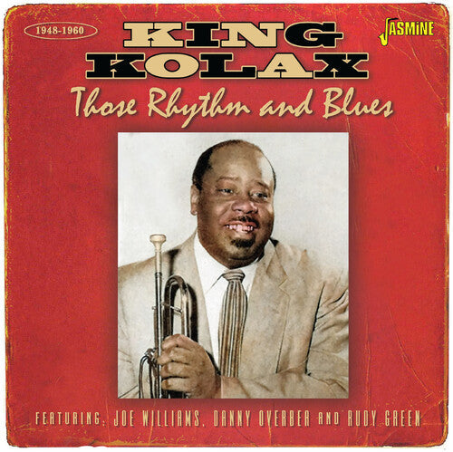 King Kolax: Those Rhythm & Blues 1948-1960 - Featuring Joe Williams, Danny Overbea & Rudy Green - Compact Disc