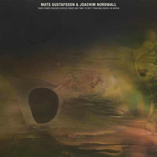Mats Gustafsson: Their Power Reached Across Space And Time-to Defy Them Was Death Or  Worse  / Vinyl Record