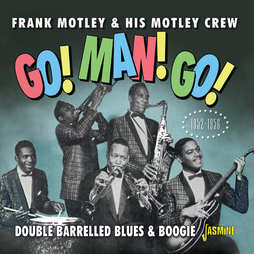 Motley, Frank & His Motley Crew: Go! Man! Go! Double Barrelled Blues & Boogie 1952-1956 - Compact Disc