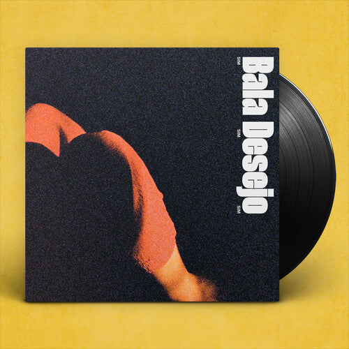 Bala Desejo: Sim Sim Sim [ Vinyl ]