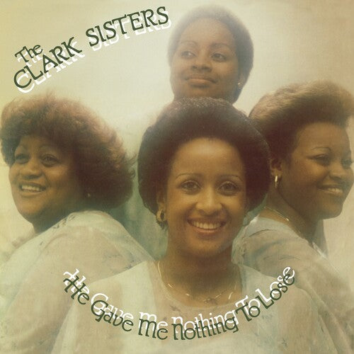 The Clark Sisters: He Gave Me Nothing To Lose [ Vinyl ]