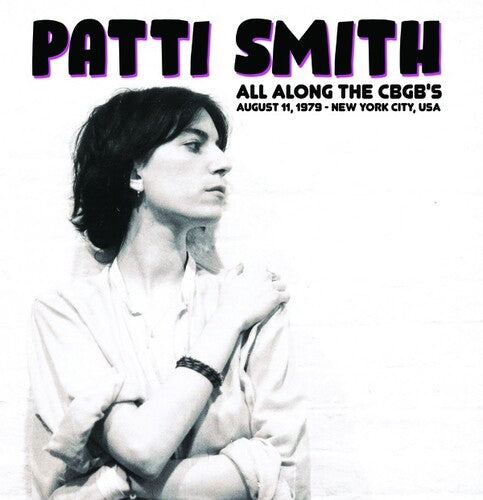 Patti Smith: All Along The CBGB's: August 11, 1979 - New York City, USA [ Vinyl ]