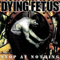 Dying Fetus: Stop At Nothing - VINYL