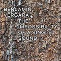 Benjamin Vergara: The Impossibilty Of A Single Sound - CD
