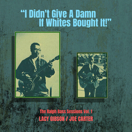Gibson, Lacy / Carter, Joe: I Didn't Give a Damn If Whites Bought It! - the Ralph Bass Vol. 1 - Compact Disc