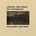 Parker, Evan / Lytton, Paul: Collective Calls (Urban) (Two Microphones) - VINYL