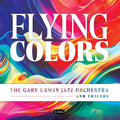 Gary Urwin Jazz Orchestra & Friends: Flying Colors - CD