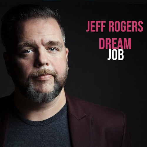 Jeff Rogers: Dream Job - Compact Disc