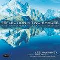 Lee McKinney & Greg Abate & Matt Cooper: Reflection In Two Shades - CD
