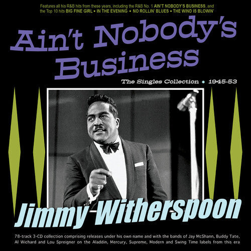 Jimmy Witherspoon: Ain't Nobody's Business: The Singles Collection 1945-53 - Compact Disc