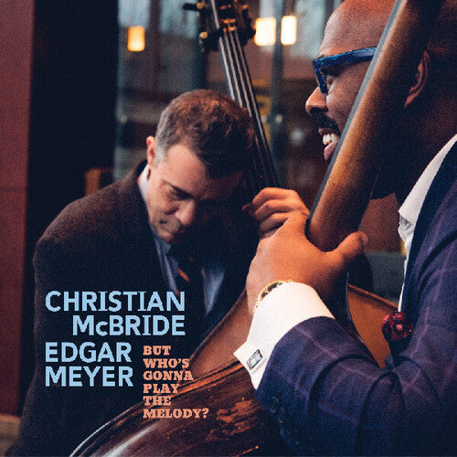 Christian McBride: McBride & Meyer: But Who’s Gonna Play the Melody? - CD