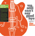 Various Artists: We Still Can't Say Goodbye: A Musicians' Tribute To Chet Atkins (Various Artists) - VINYL