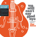 Various Artists: We Still Can't Say Goodbye: A Musicians' Tribute To Chet Atkins (Various Artists) - VINYL