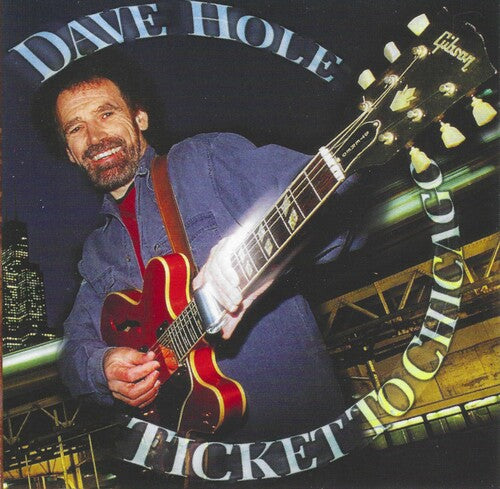 Dave Hole: Ticket to Chicago - Compact Disc