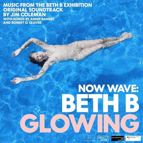 Jim Coleman: NOW WAVE: Glowing: Music From The Beth B Exhibition - CD