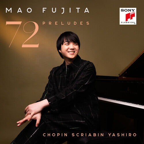 Mao Fujita: Chopin, Scriabin & Yashiro: 72 Preludes - Compact Disc