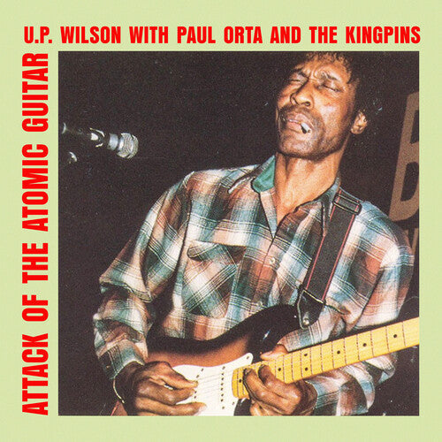Wilson, U.P. / Orta, Paul & the Kingpins: Attack of the Atomic Guitar - Compact Disc