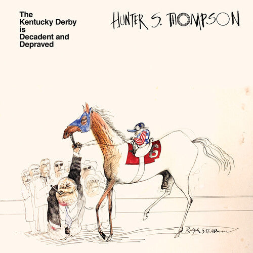 Hunter S. Thompson: Kentucky Derby Is Decadent and Depraved [ Vinyl ]