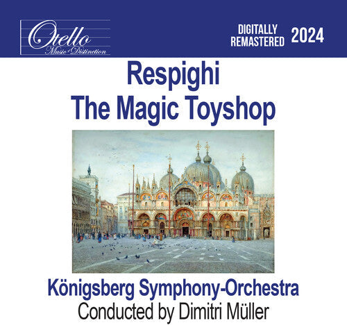 Konigsberg Symphony Orchestra: Respighi - The Magic Toyshop - Compact Disc