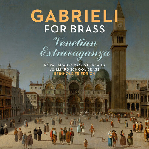 Friedrich, Reinhold / Royal Academy of Music: Gabrieli for Brass: Venetian Extravaganza - Compact Disc