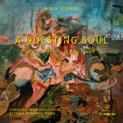 Robin Stevens: Stevens: A Questing Soul - Music for Violin & Piano - Compact Disc