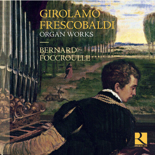 Frescobaldi / Foccroulle, Bernard: Frescobaldi: Organ Works - Compact Disc