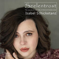 Isabel Schicketanz: Seelentrost - Compact Disc