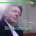 Bo Andersen: Three Flower Songs - Compact Disc