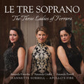 Apollo's Fire: Le Tre Soprano - Compact Disc