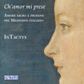 InTactvs: Ch’amor mi prese - Compact Disc