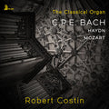 Robert Costin: C.P.E. Bach, Haydn & Mozart: The Classical Organ - Compact Disc