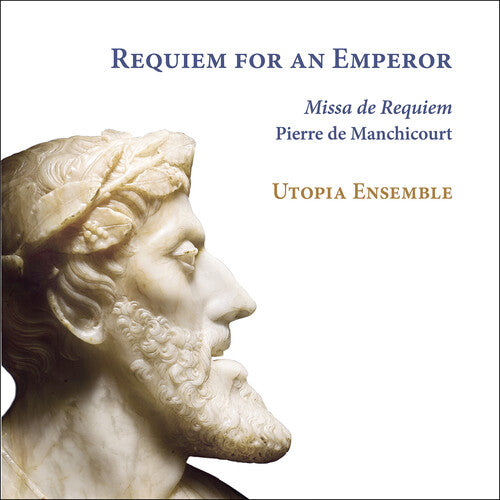 Utopia Ensemble: Manchicourt: Requiem for an Emperor - Compact Disc