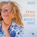 Xenia Loffler: Bach's Oboe - Compact Disc