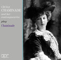 Cecile Chaminade: Cecile Chaminade & Her Contemporaries Play Chaminade - Compact Disc