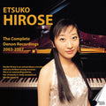 Etsuko Hirose: The Complete Denon Recordings 2003-2007 - Compact Disc