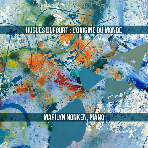 Marilyn Nonken: Dufourt: L'Origine du monde - Compact Disc