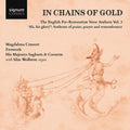 Silas Wollston: In Chains of Gold, The English Pre-Restoration Verse Anthem, Vol. 3 - "ah, his glory!", Anthems of praise, prayer & remembrance - Compact Disc