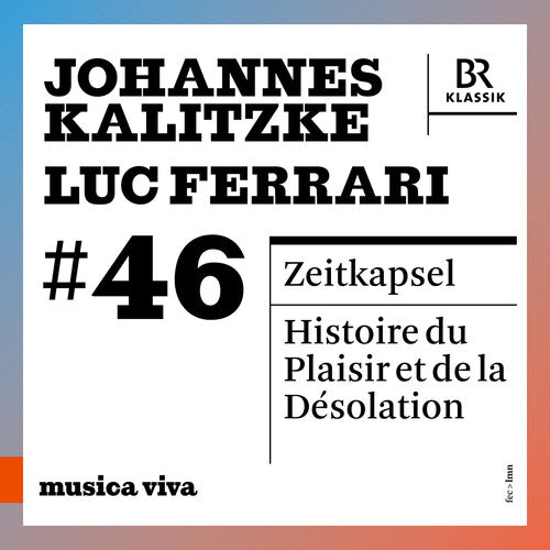 Bavarian Radio Symphony Orchestra: musica viva #46 - Johannes Kalitzke & Luc Ferrari - Compact Disc