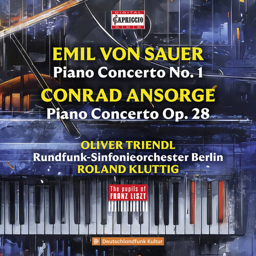 Oliver Triendl: Von Sauer & Ansorge: Piano Concertos - The Pupils of Franz Liszt - Compact Disc