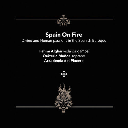 Quiteria Munoz Fahmi Alqhai: Spain On Fire - Divine and human passions in the Spanish Baroque - Compact Disc