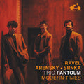 Trio Pantoum: Ravel, Arensky & Srnka: Modern Times - Compact Disc