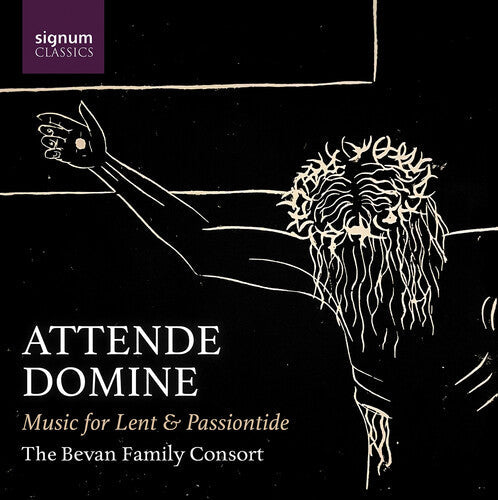 Bevan Family Consort: Attende Domine - Music for Lent & Passiontide - Compact Disc