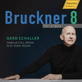 Gerd Schaller: Bruckner 8 for organ - Compact Disc