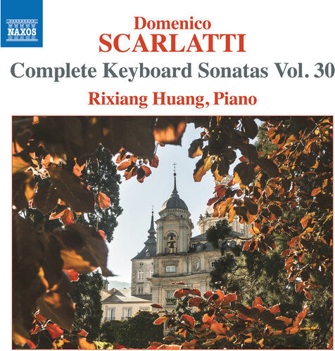 Rixiang Huang: Scarlatti: Complete Keyboard Sonatas, Vol. 30 - Compact Disc