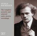 Wilhelm Backhaus: Complete Acoustic & Selected Early Electric - Compact Disc