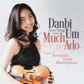 Danbi Um: Much Ado - Romantic Violin Masterpieces - Compact Disc